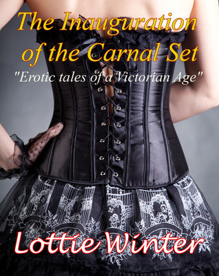 The Inauguration of the Carnal Set (The Carnal Set, #0.5)