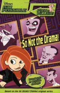So Not the Drama! (Disney's Kim Possible Pick a Villain! #4)
