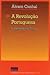 A Revolução Portuguesa - O Passado e o Futuro