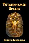 Tutankhamen Speaks by Cheryl Carpinello