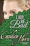 Lady Be Bad by Candice Hern
