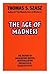 The Age of Madness: The History of Involuntary Mental Hospitalization Presented in Selected Texts