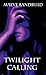 Twilight Calling (Twilight's Tales, #1)