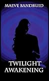 Twilight Awakening (Twilight's Tales, #2)