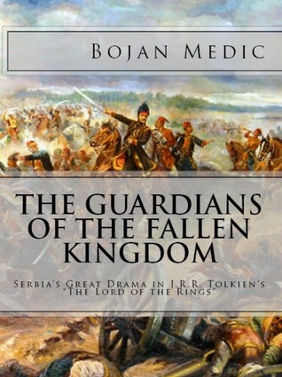 The Guardians of the Fallen Kingdom: Serbia's Great Drama in J.R.R. Tolkien's "The Lord of the Rings"