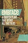 Embrace: A Church Plant that Broke All the Rules Embrace: A Church Plant that Broke All the Rules
