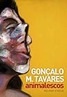 animalescos by Gonçalo M. Tavares animalescos by Gonçalo M. Tavares
