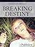 Breaking Destiny by Nadia Arabeschi
