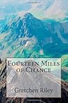 Fourteen Miles of Chance by Gretchen Riley