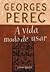 A vida modo de usar by Georges Perec A vida modo de usar by Georges Perec