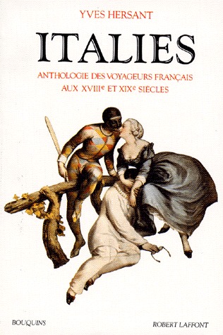 Italies anthologie des voyageurs français aux XVIIIe et XIXe siècles (Mass Market Paperback)
