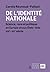 De l'identité nationale. Science, race et politique en Europe et aux États-Unis, XIX-XX siècle