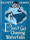 Don't Go Chasing Waterfalls