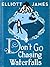 Don't Go Chasing Waterfalls