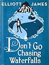 Don't Go Chasing Waterfalls