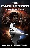 The Cagliostro Chronicles by Ralph L. Angelo Jr.