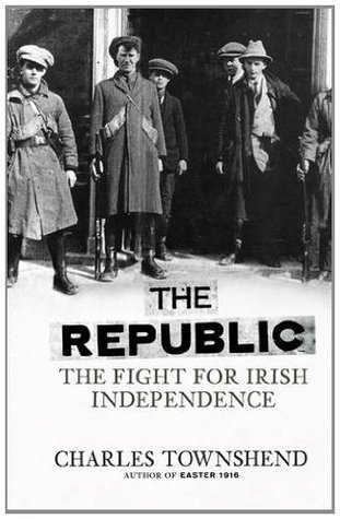 The Republic: The Fight for Irish Independence (Hardcover)