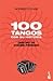 100 tangos con su historia que no te podés perder by Norberto Chab