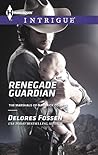 Renegade Guardian by Delores Fossen Renegade Guardian by Delores Fossen