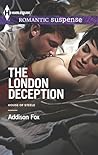The London Deception by Addison Fox The London Deception by Addison Fox