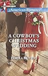 A Cowboy's Christmas Wedding by Pamela Britton A Cowboy's Christmas Wedding by Pamela Britton