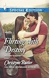 Flirting with Destiny by Christyne Butler Flirting with Destiny by Christyne Butler