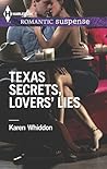 Texas Secrets, Lovers' Lies by Karen Whiddon Texas Secrets, Lovers' Lies by Karen Whiddon