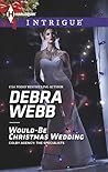 Would-Be Christmas Wedding by Debra Webb Would-Be Christmas Wedding by Debra Webb