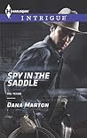 Spy in the Saddle by Dana Marton Spy in the Saddle by Dana Marton