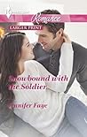 Snowbound with the Soldier by Jennifer Faye Snowbound with the Soldier by Jennifer Faye