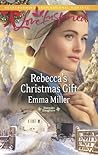 Rebecca's Christmas Gift by Emma Miller Rebecca's Christmas Gift by Emma Miller