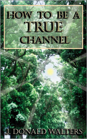 How To Be A True Channel (Kindle Edition)