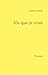 Ce que je crois (French Edition)