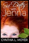 Six Dates with Jenna by Cynthia L. Moyer