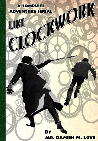 Like Clockwork - A Complete Adventure Serial