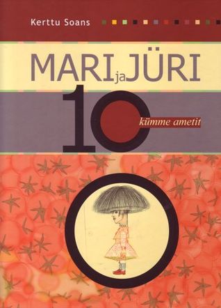 Mari ja Jüri kümme ametit