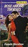 Rose Among Thornes by Pamela Macaluso Rose Among Thornes by Pamela Macaluso