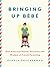 Bringing Up Bebe: One American Mother Discovers the Wisdom of French Parenting