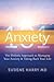 Anxiety 101: The Holistic Approach to Managing Your Anxiety and Taking Your Life Back