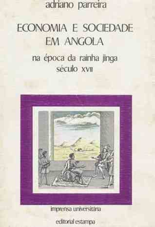 Economia E Sociedade Em Angola Na época Da Rainha Jinga, Século XVII