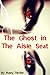 The Ghost in the Aisle Seat: A YA Paranormal Story