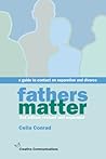 Fathers Matter: A Guide to Contact on Separation and Divorce Fathers Matter: A Guide to Contact on Separation and Divorce