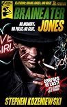 Braineater Jones by Stephen Kozeniewski