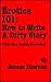 Erotica 101: How to Write a Dirty Story (With Nine Naughty Examples)