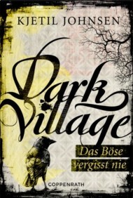 Das Böse vergisst nie (Dark Village, #1)
