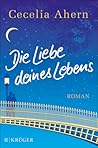 Die Liebe deines Lebens by Cecelia Ahern