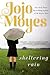 Sheltering Rain by Jojo Moyes Sheltering Rain by Jojo Moyes