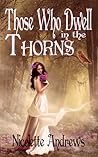 Those Who Dwell in the Thorns by Nicolette Andrews