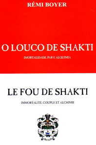 O Louco de Shakti - Imortalidade, Par e Alquimia/Le Fou de Shakti - Immortalité, Couple et Alchimie