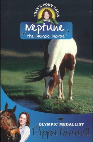 Neptune the Heroic Horse (Tilly's Pony Tails, #8)